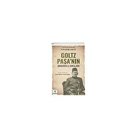 Goltz Paşa`nın Anadolu Anıları Ark Kitapları