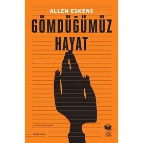Gömdüğümüz Hayat Allen Eskens