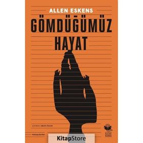 Gömdüğümüz Hayat Allen Eskens