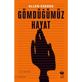 Gömdüğümüz Hayat Allen Eskens