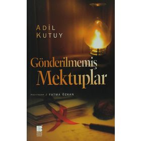 GÖNDERILMEMIŞ MEKTUPLAR - ADIL KUTUY