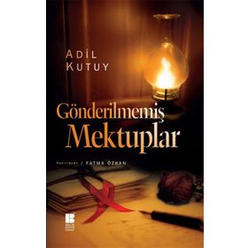 GÖNDERILMEMIŞ MEKTUPLAR - ADIL KUTUY