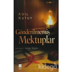 GÖNDERILMEMIŞ MEKTUPLAR - ADIL KUTUY