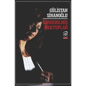 GÖNDERILMIŞ MEKTUPLAR - GÜLISTAN SINANOĞLU