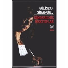 GÖNDERILMIŞ MEKTUPLAR - GÜLISTAN SINANOĞLU