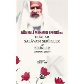 Gönenli Mehmed Efendi’den Dualar Salavat- ı Şerifler ve Zikirler Evrad- ı Şerif - İzzet Ay