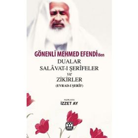 Gönenli Mehmed Efendi’den Dualar Salavat- ı Şerifler ve Zikirler Evrad- ı Şerif - İzzet Ay