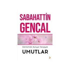 Gönlümde Açılıyor Sevgiyle Umutlar - Sabahattin Gencal