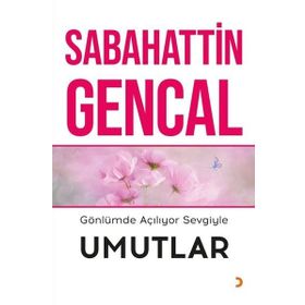 Gönlümde Açılıyor Sevgiyle Umutlar - Sabahattin Gencal