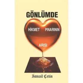 GÖNLÜMDE HIKMET PINARININ ARISI - İSMAİL ÇETİN