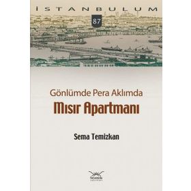 Gönlümde Pera Aklımda Mısır Apartmanı - Sema Temizkan