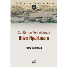 Gönlümde Pera Aklımda Mısır Apartmanı - Sema Temizkan