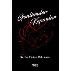 Gönlümden Kopanlar - Nezihe Türkan Karaman