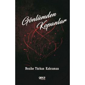 Gönlümden Kopanlar - Nezihe Türkan Karaman