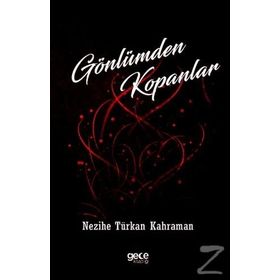 Gönlümden Kopanlar - Nezihe Türkan Karaman