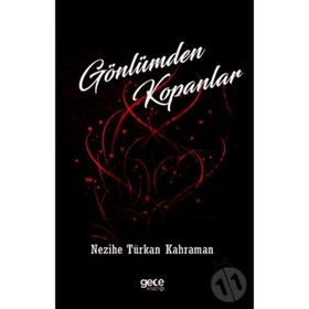 Gönlümden Kopanlar - Nezihe Türkan Karaman
