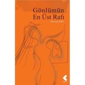 Gönlümün En Üst Rafı - Kevser Eke