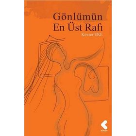 Gönlümün En Üst Rafı - Kevser Eke
