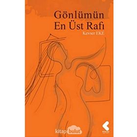 Gönlümün En Üst Rafı - Kevser Eke