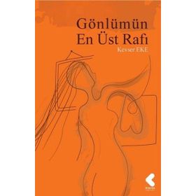 Gönlümün En Üst Rafı - Kevser Eke