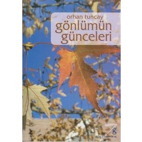 GÖNLÜMÜN GÜNCELERİ - ORHAN TUNCAY