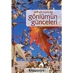GÖNLÜMÜN GÜNCELERİ - ORHAN TUNCAY