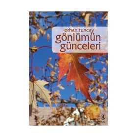 GÖNLÜMÜN GÜNCELERİ - ORHAN TUNCAY