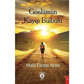 Gönlümün Kayıp Bülbülü Maia Fatma Acun Dorlion Yayınları
