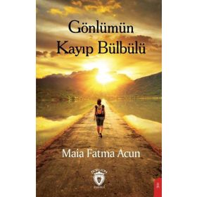 Gönlümün Kayıp Bülbülü Maia Fatma Acun Dorlion Yayınları