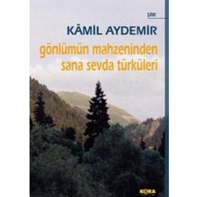 GÖNLÜMÜN MAHZENINDEN SANA SEVDA TÜRKÜLERİ - KÂMIL AYDEMIR
