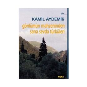 GÖNLÜMÜN MAHZENINDEN SANA SEVDA TÜRKÜLERİ - KÂMIL AYDEMIR