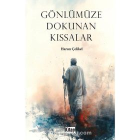 Gönlümüze Dokunan Kıssalar Harun Çelikel