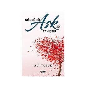 Gönlünü Aşk İle Tanıştır Ali Tuluk