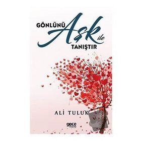 Gönlünü Aşk İle Tanıştır Ali Tuluk