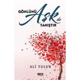 Gönlünü Aşk İle Tanıştır Ali Tuluk