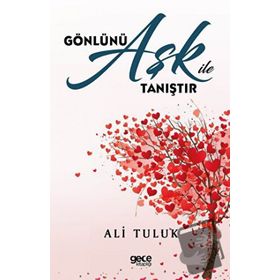 Gönlünü Aşk İle Tanıştır Ali Tuluk