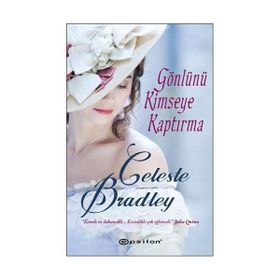 GÖNLÜNÜ KIMSEYE KAPTIRMA - CELESTE BRADLEY