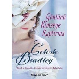 GÖNLÜNÜ KIMSEYE KAPTIRMA - CELESTE BRADLEY