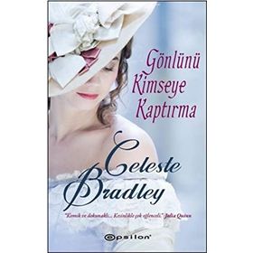 GÖNLÜNÜ KIMSEYE KAPTIRMA - CELESTE BRADLEY