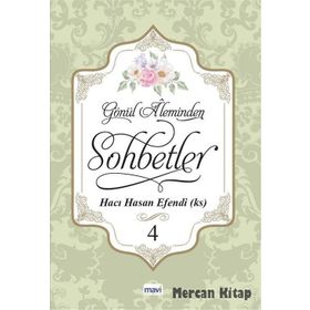 Gönül Aleminden Sohbetler 4 - Hacı Hasan Efendi