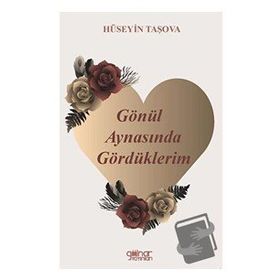Gönül Aynasında Gördüklerim - Hüseyin Taşova - Gülnar Yayınları