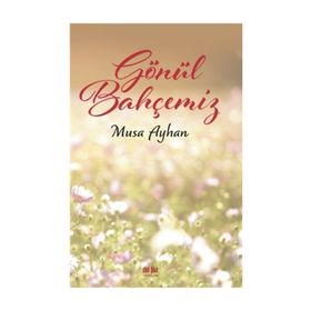 Gönül Bahçemiz - Musa Ayhan