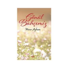 Gönül Bahçemiz - Musa Ayhan