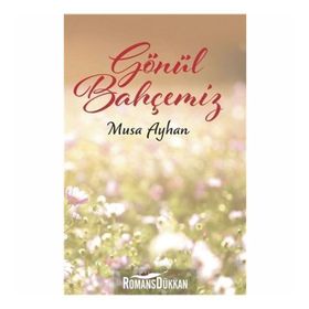 Gönül Bahçemiz - Musa Ayhan