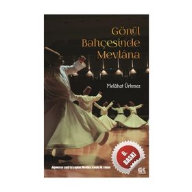GÖNÜL BAHÇESİNDE MEVLANA - MELÂHAT ÜRKMEZ