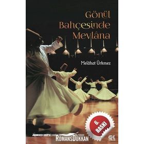 GÖNÜL BAHÇESİNDE MEVLANA - MELÂHAT ÜRKMEZ