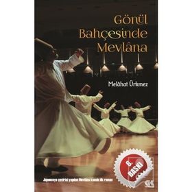 GÖNÜL BAHÇESİNDE MEVLANA - MELÂHAT ÜRKMEZ