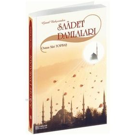 GÖNÜL BAHÇESİNDEN SAADET DAMLALARI - OSMAN NURI TOPBAŞ