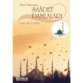 GÖNÜL BAHÇESİNDEN SAADET DAMLALARI - OSMAN NURI TOPBAŞ
