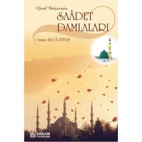 GÖNÜL BAHÇESİNDEN SAADET DAMLALARI - OSMAN NURI TOPBAŞ